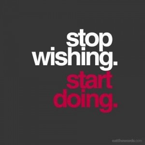 stop wishing