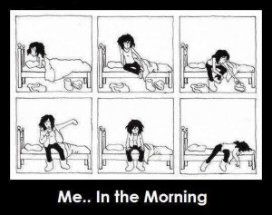 me in the morning
