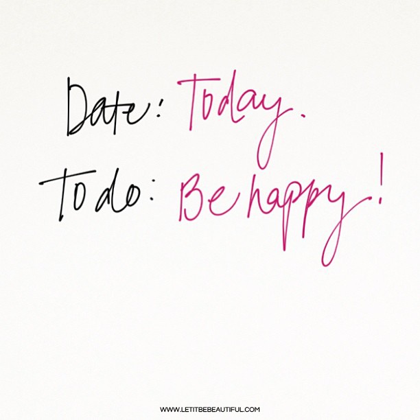 today - be happy