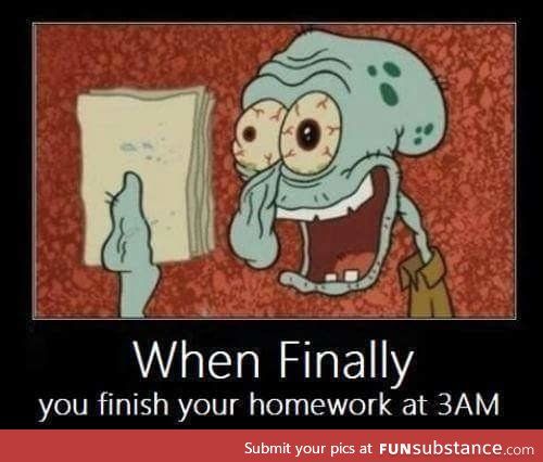 finish homework 3am