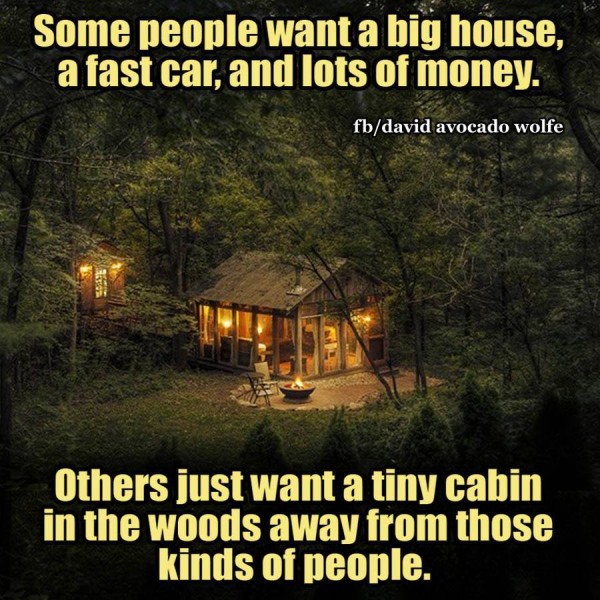 others want a cabin away from these people