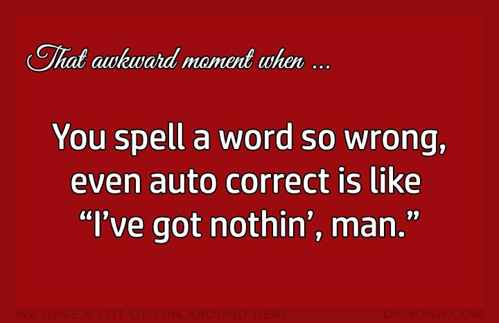 spell so wrong autocorrect got nothing