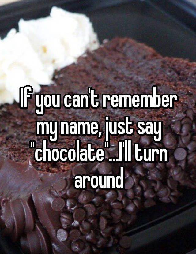 chocolate call my name