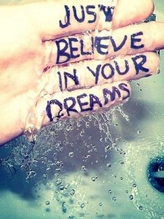 just believe in your dreams
