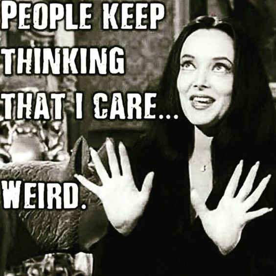 people think I care - weird