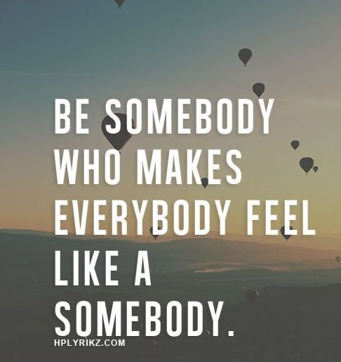 be-somebody-who