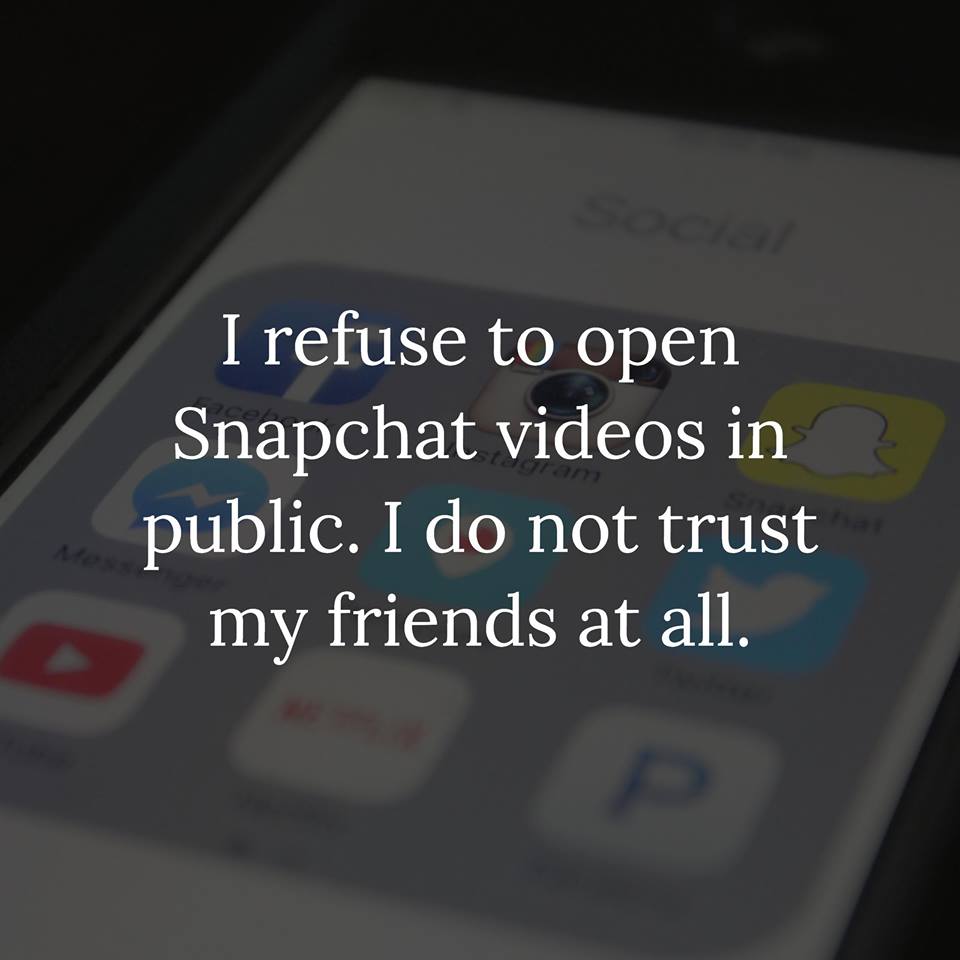 i-refuse-to-open-snapchat-in-public