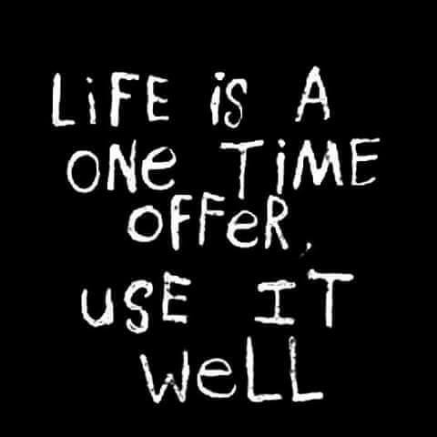 life-is-a-one-time-offer